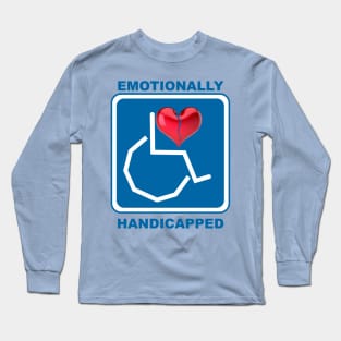 Emotionally Handicapped Long Sleeve T-Shirt